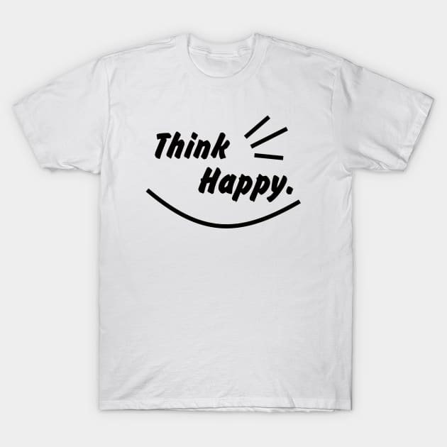 Think Happy mode black T-Shirt by lahuwasi